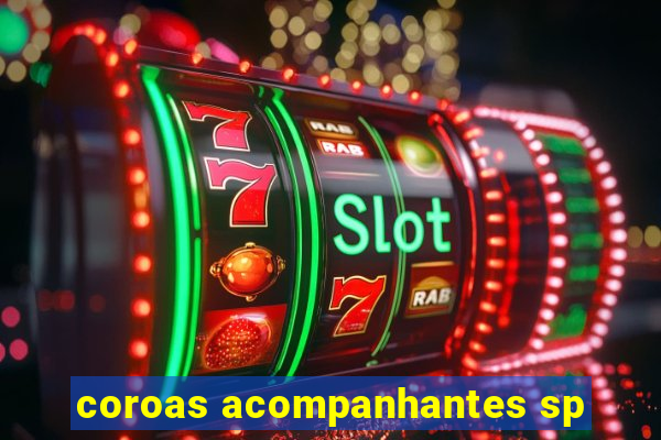coroas acompanhantes sp